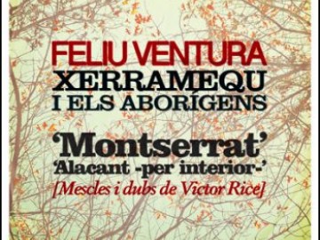 Concert a càrrec de Feliu Ventura amb el Xerramequ i Els Aborígens (homenatge a Ovidi Montllor)