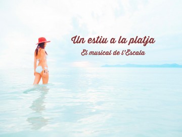 Teatre. Un estiu a la platja amb els alumnes de l'Escola Municipal de Música El Gavià i l’Aula de Teatre de l'Escala