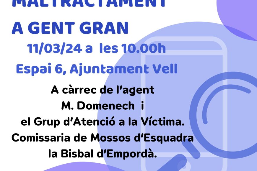 Xerrada informativa per majors de 60 anys sobre maltractament i seguretat Xerrada informativa per majors de 60 anys sobre maltractament i seguretat